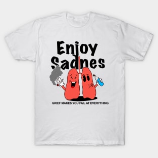 enjoy sadnes T-Shirt